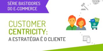 Customer Centricity: a estratégia é o cliente