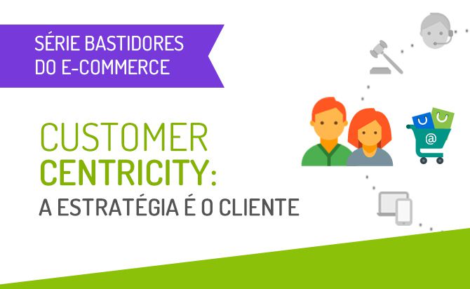 Customer Centricity: a estratégia é o cliente