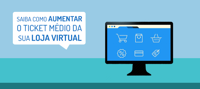 Como aumentar o ticket médio do seu e-commerce?