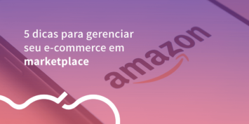 5 dicas para gerenciar seu e-commerce em marketplace