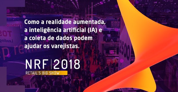 Destaques NRF Retail’s Big Show 2018